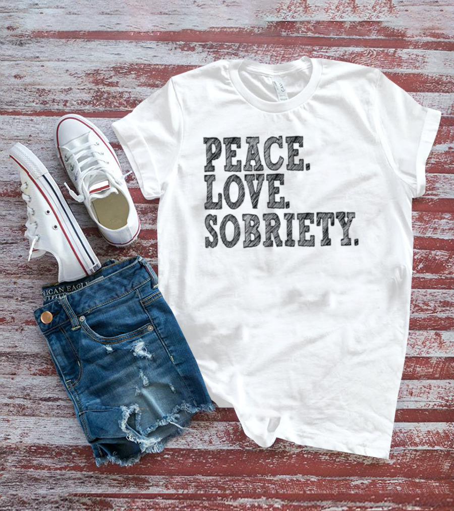 PEACE LOVE SOBRIETY T-Shirt
