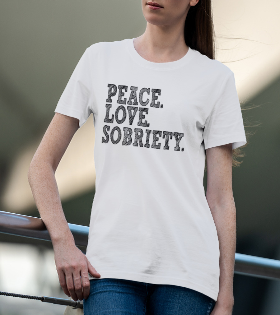 PEACE LOVE SOBRIETY T-Shirt