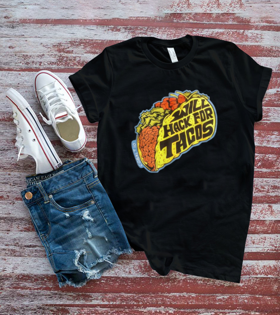 Will Hack For Tacos Cobalto Runcmd T-Shirt