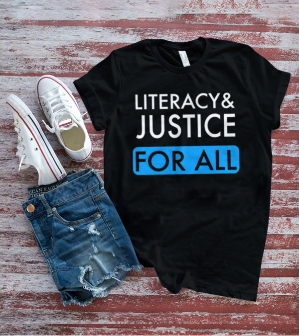 Literacy And Justice For All Bold Text Black And Blue T-Shirt