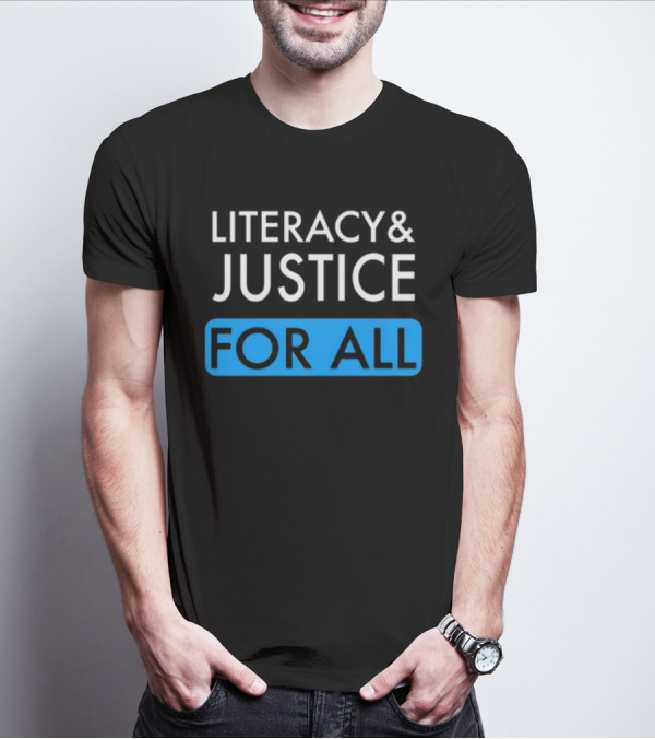 Literacy And Justice For All Bold Text Black And Blue T-Shirt