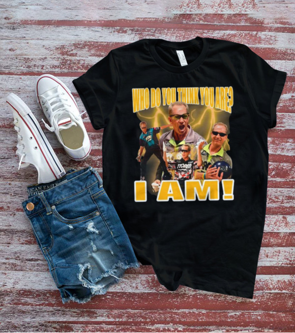 Pete Weber Who Do You Think You Are I Am Bowling Legend Sports T-Shirt