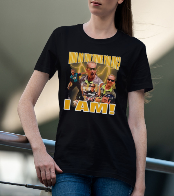Pete Weber Who Do You Think You Are I Am Bowling Legend Sports T-Shirt