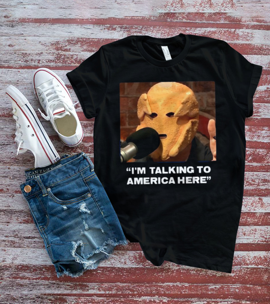 I'm Talking To America Here Chicken Nugget Mask Podcast Mic T-Shirt