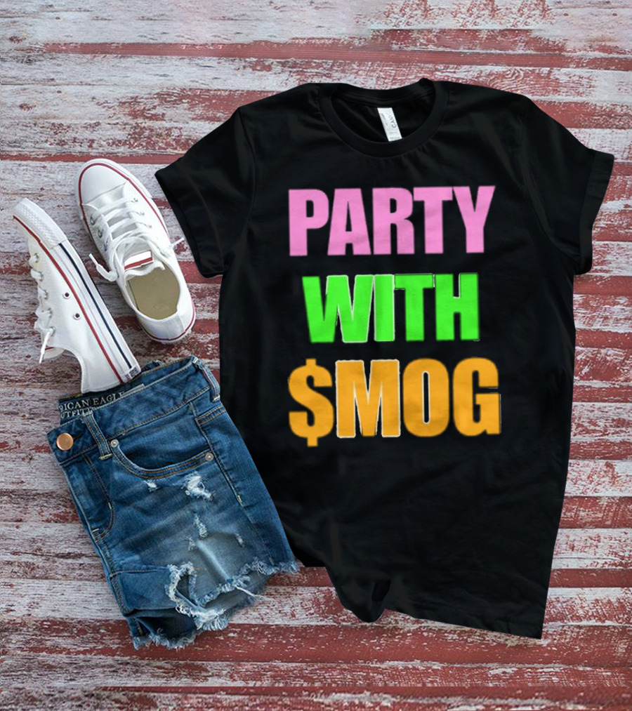 Party With $Mog T-Shirt
