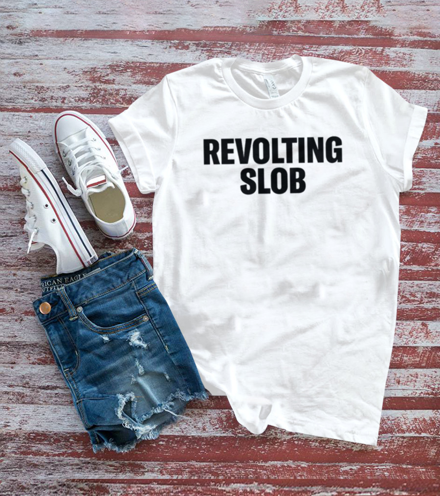 Revolting Slob T-Shirt