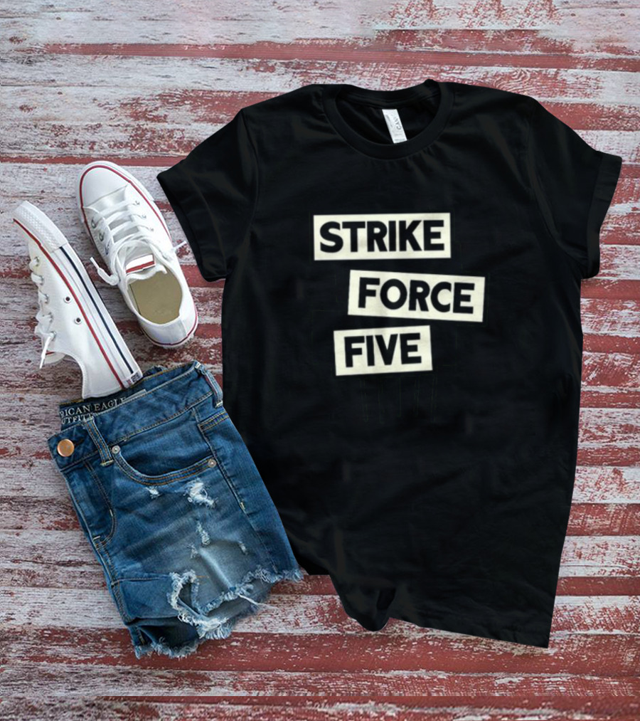 Strike Force Five Podcast Collaboration And Comedy Discussion T-Shirt
