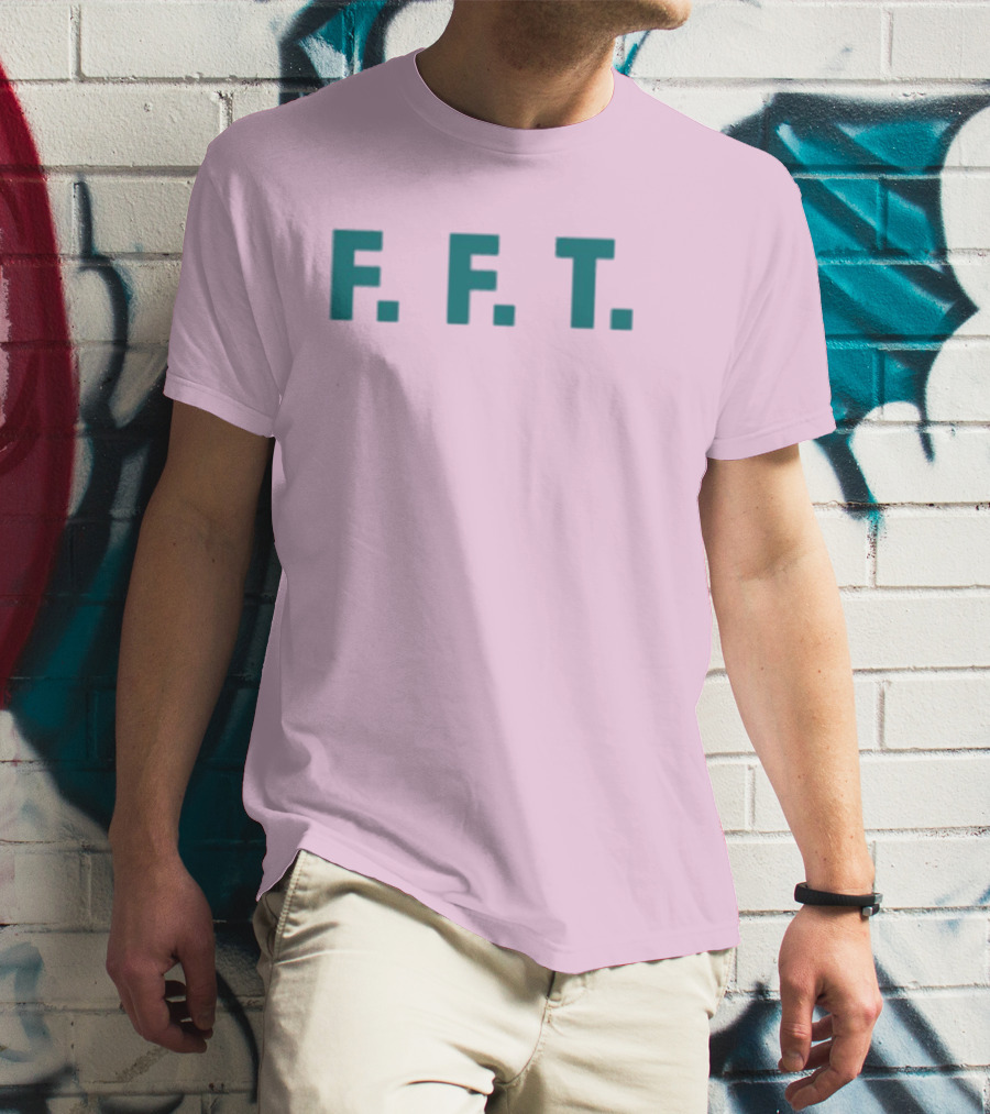 FFT Family Fun Trip F.F.T T-Shirt