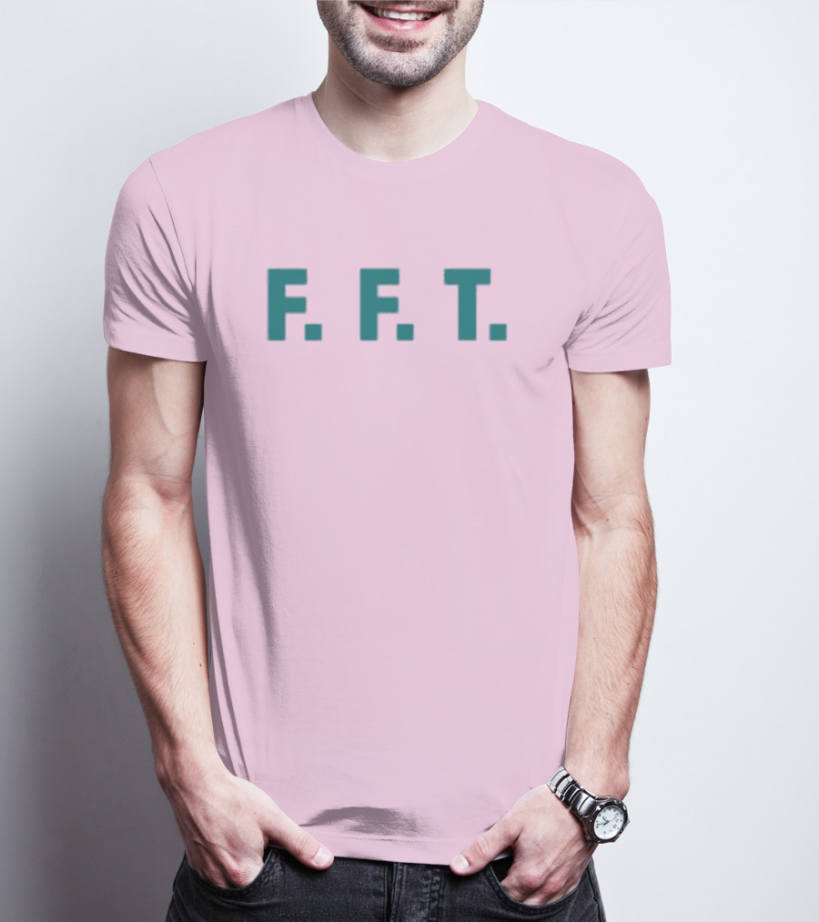 FFT Family Fun Trip F.F.T T-Shirt