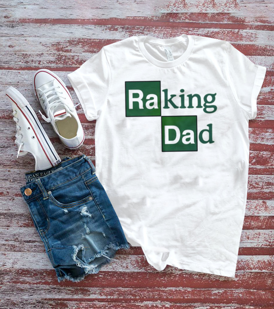 Middleclassfancy Raking Dad Breaking Bad T-Shirt