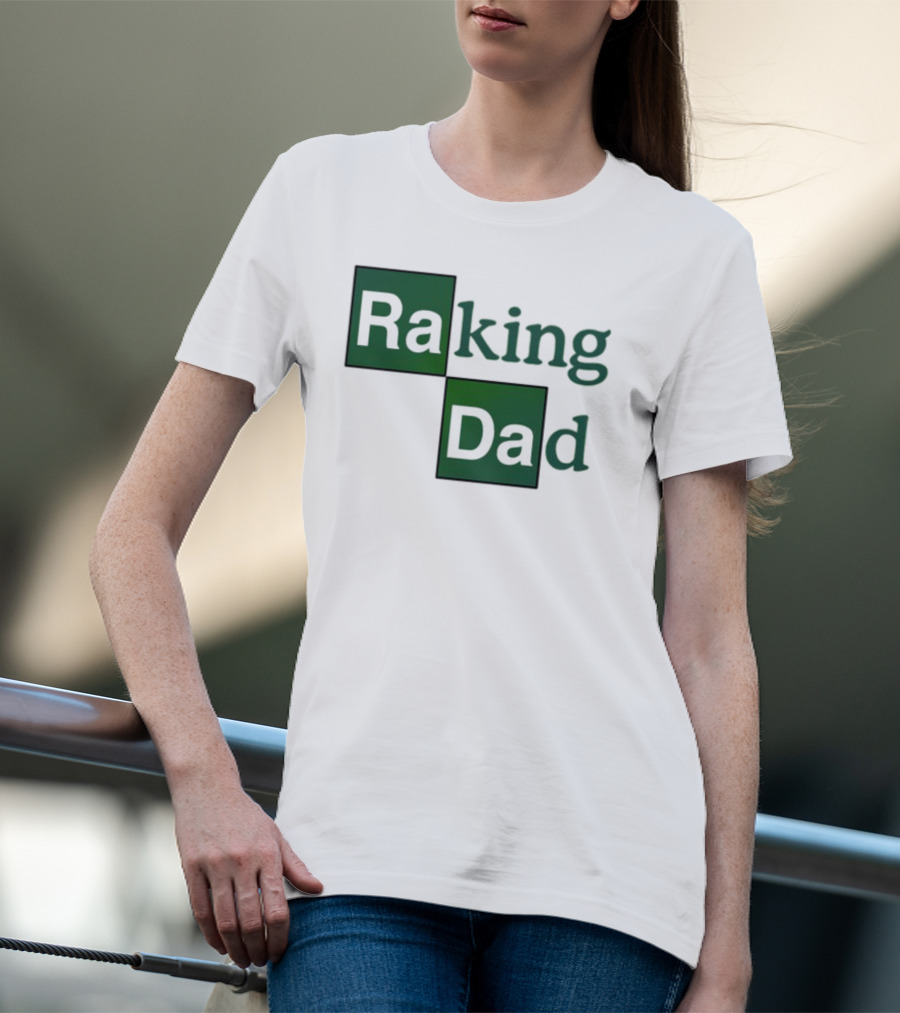 Middleclassfancy Raking Dad Breaking Bad T-Shirt