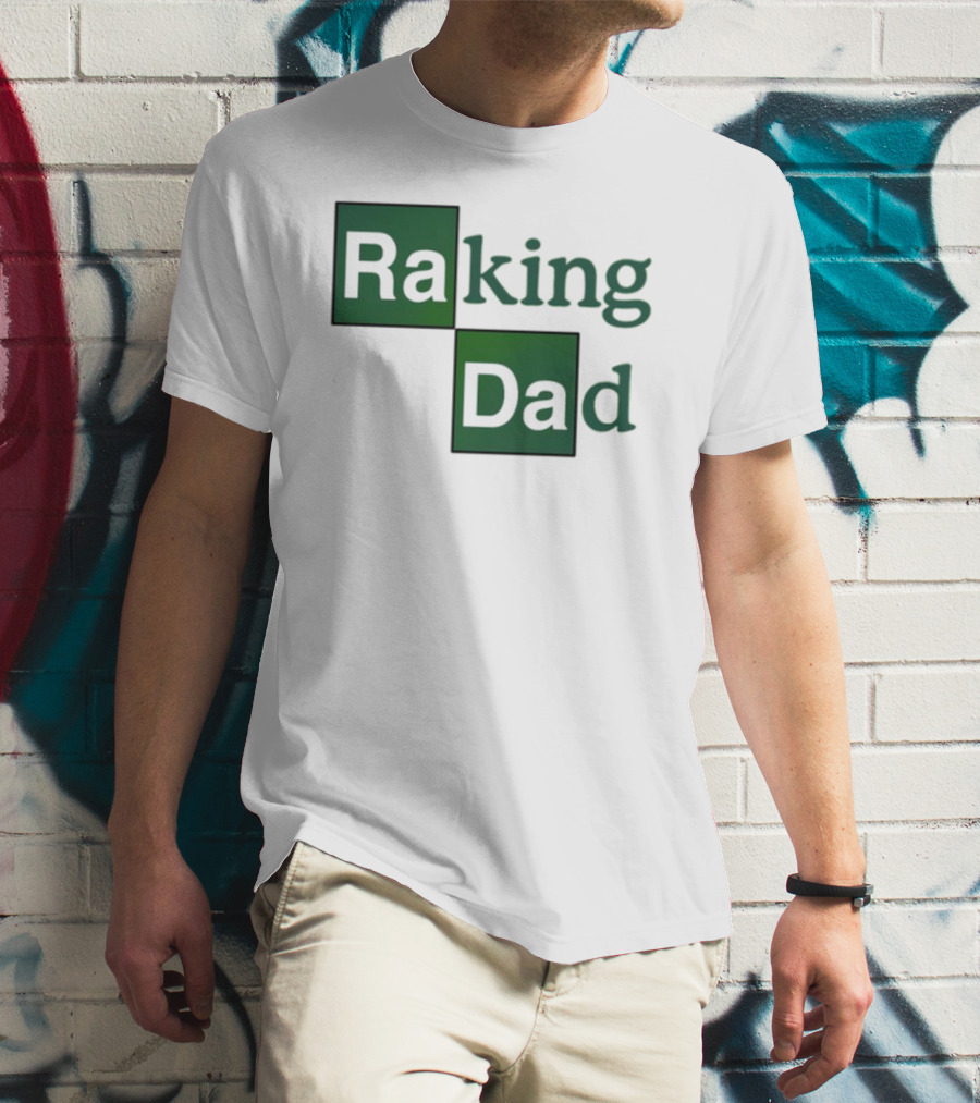 Middleclassfancy Raking Dad Breaking Bad T-Shirt