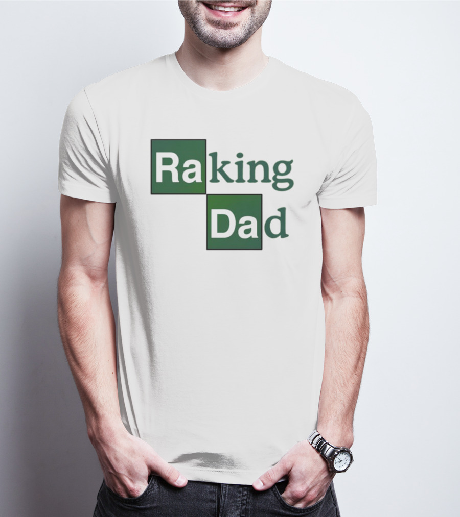 Middleclassfancy Raking Dad Breaking Bad T-Shirt