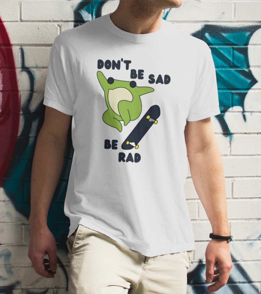 Don't Be Sad Be Rad Gotfunny Frog Skateboard T-Shirt