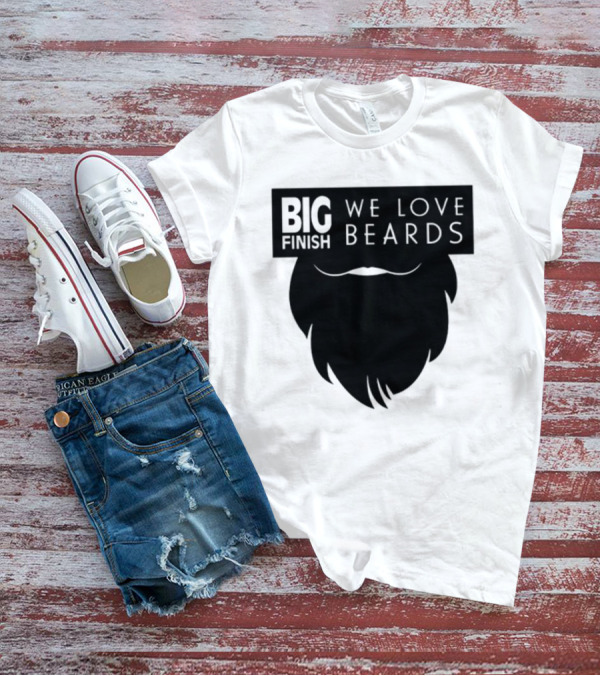 Big Finish We Love Beards T-Shirt