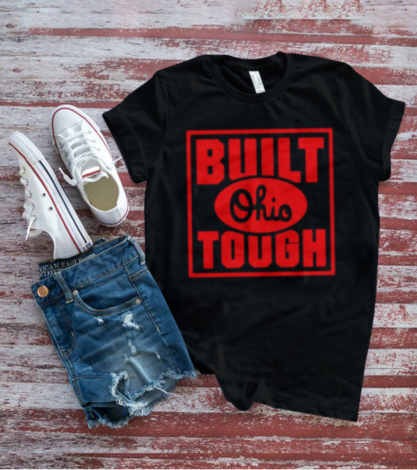 Built Ohio Tough Rugged Strength Pride T-Shirt