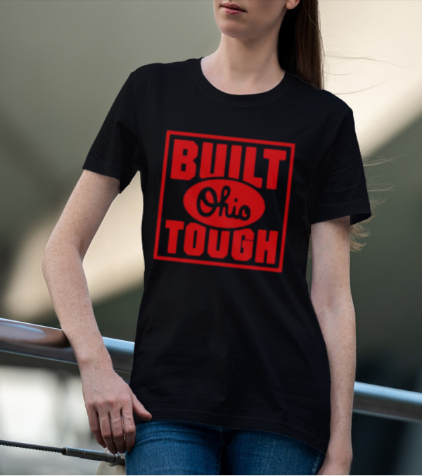 Built Ohio Tough Rugged Strength Pride T-Shirt
