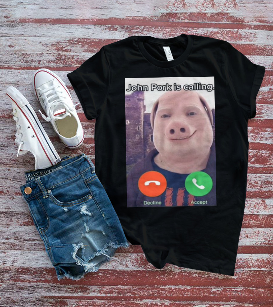 Funnyahhtees John Pork Is Calling Decline Accept T-Shirt