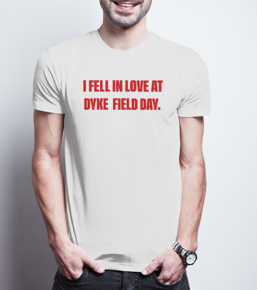 Alizarinauzzie I Fell In Love At Dyke Field Day Event T-Shirt