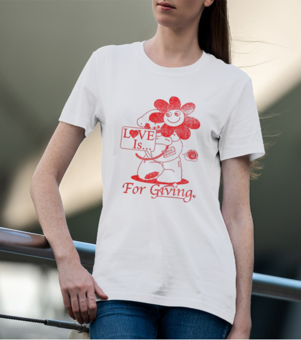 LOVE Is For Giving Smiling Flower And Bear Hugging T-Shirt
