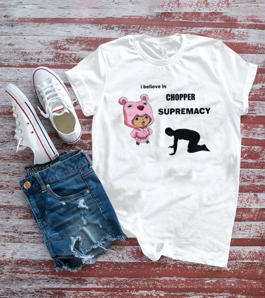 Chopper Supremacy Belief With Bear Outfit Character T-Shirt