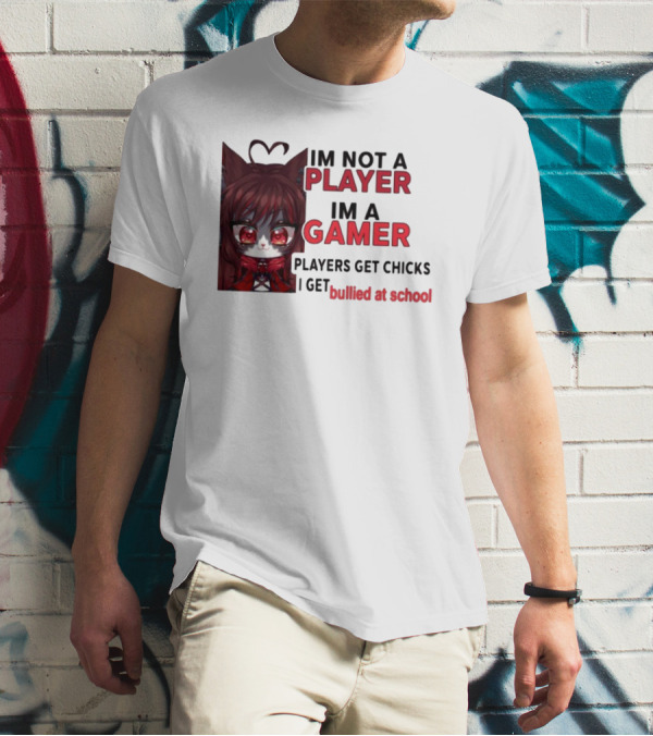 Freya Amari I'm Not A Player I'm A Gamer Players Get Chicks I Get Bullied At School Anime Character T-Shirt