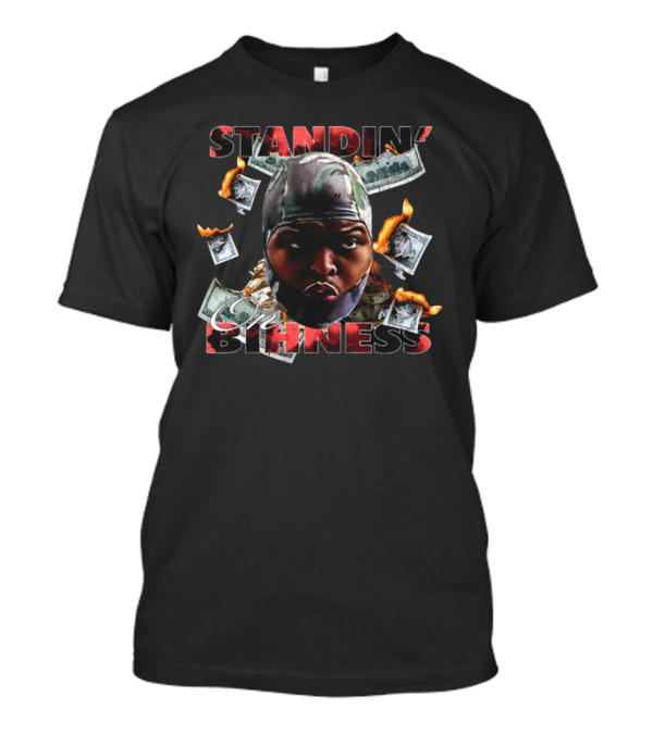 Standin' On Bihness With Cash And Flames T-Shirt