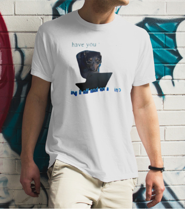 Dog Have You Tried Turning It Off And On Again With Glasses Tech Humor T-Shirt