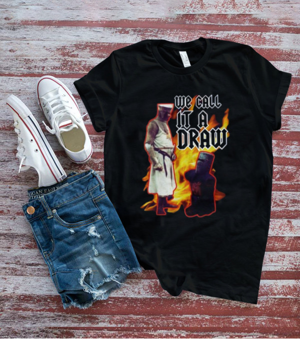 We Call It A Draw Monty Python Black Knight Fire Background T-Shirt