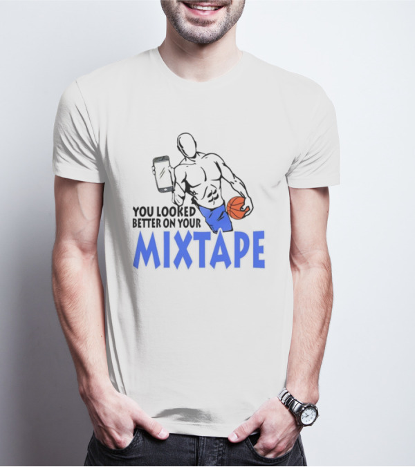 You Looked Better On Your Mixtape Basketball Player Holding Smartphone T-Shirt