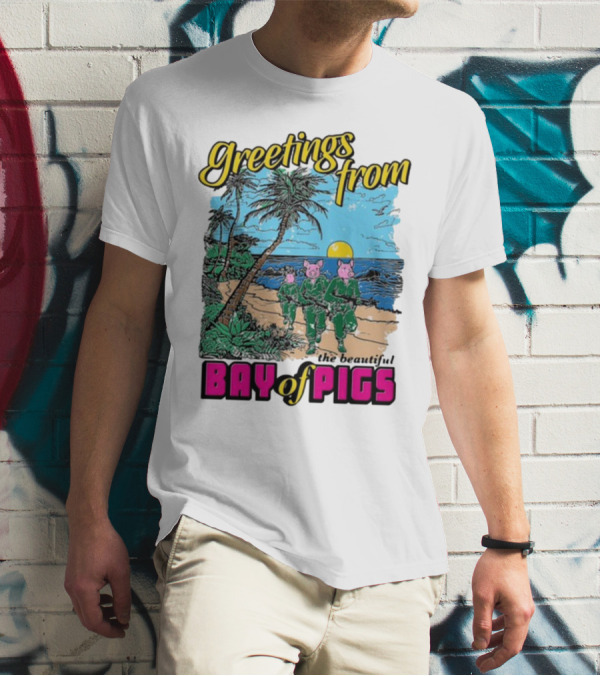 Greetings From The Beautiful Bay Of Pigs With Pig-Headed Soldiers And Tropical Beach Scene T-Shirt