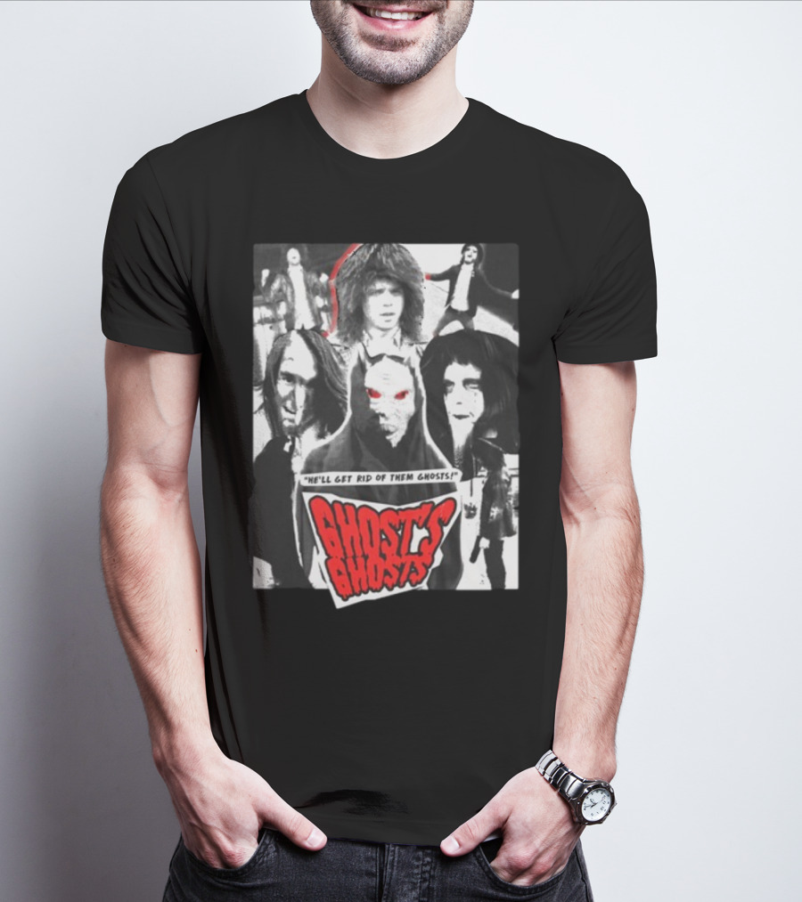 He'll Get Rid Of Them Ghosts Ghost's Ghosts T-Shirt