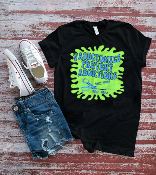 Vasectomies Prevent Abortions Snip Snap Scissors T-Shirt
