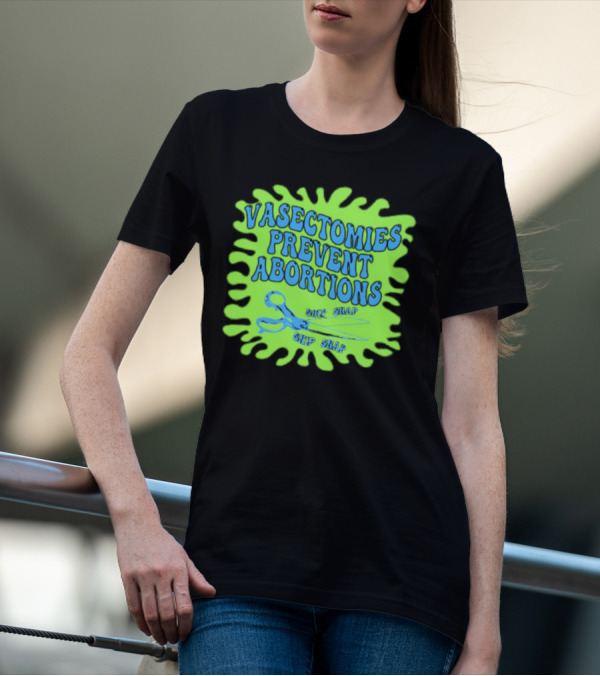 Vasectomies Prevent Abortions Snip Snap Scissors T-Shirt