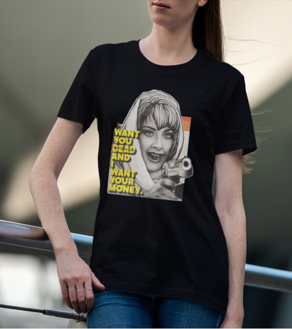 Want You Dead And I Want Your Money Retro Comic Style Woman With Gun T-Shirt