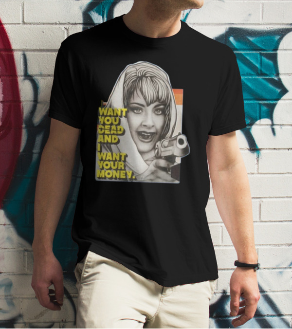 Want You Dead And I Want Your Money Retro Comic Style Woman With Gun T-Shirt
