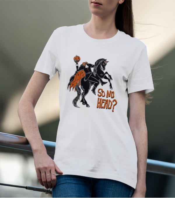 Oatmilklady Headless Horseman Pumpkin So No Head T-Shirt