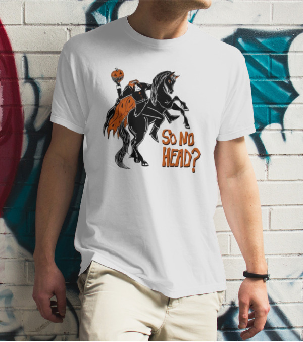 Oatmilklady Headless Horseman Pumpkin So No Head T-Shirt
