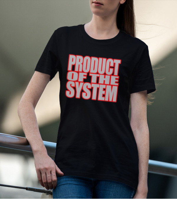 Product Of The System Bold Impact Text T-Shirt