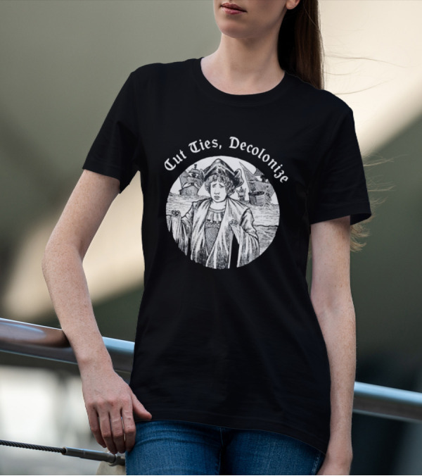 Cut Ties Decolonize Historical Commentary With Ships And Figure T-Shirt