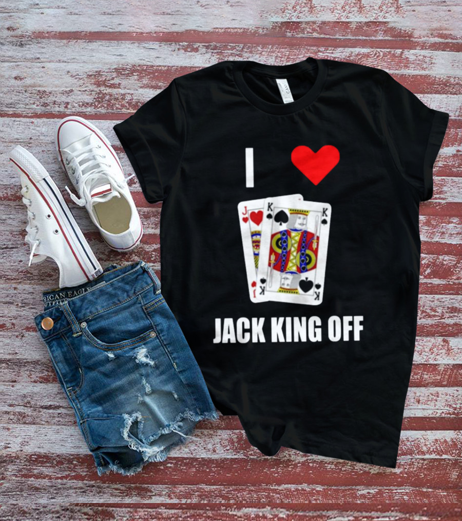 I Love Jack King Off Pokerflow Playing Cards T-Shirt