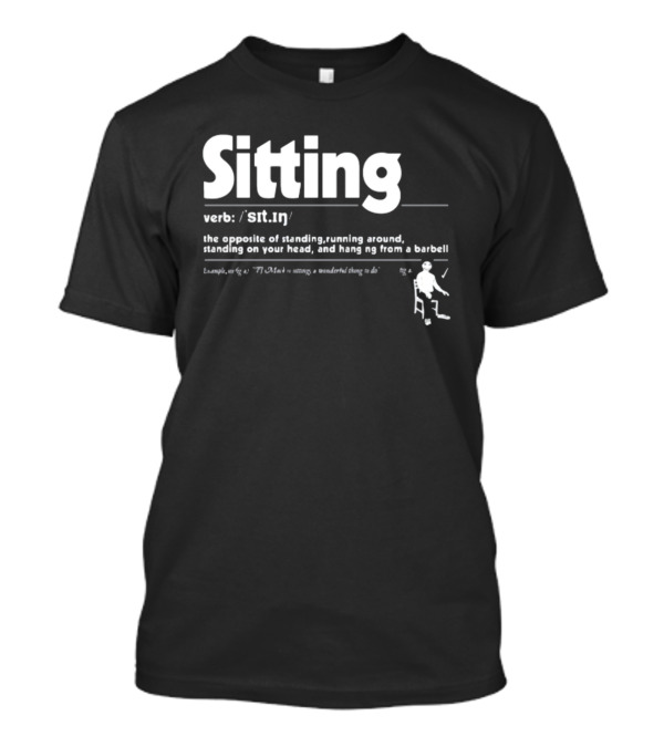 Brian Jordan Alvarez Sitting Definition Verb Opposite Of Standing Running Around T-Shirt