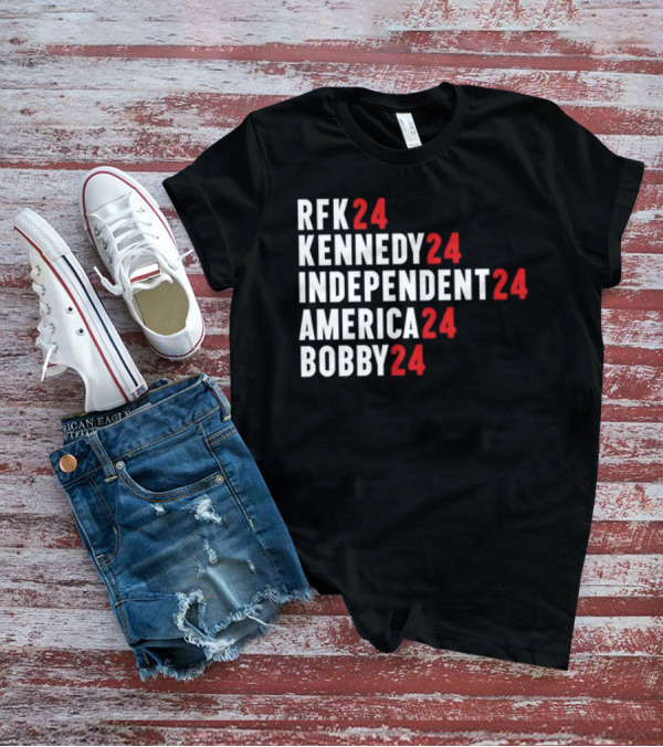 RFK 24 Kennedy 24 Independent 24 America 24 Bobby 24 T-Shirt