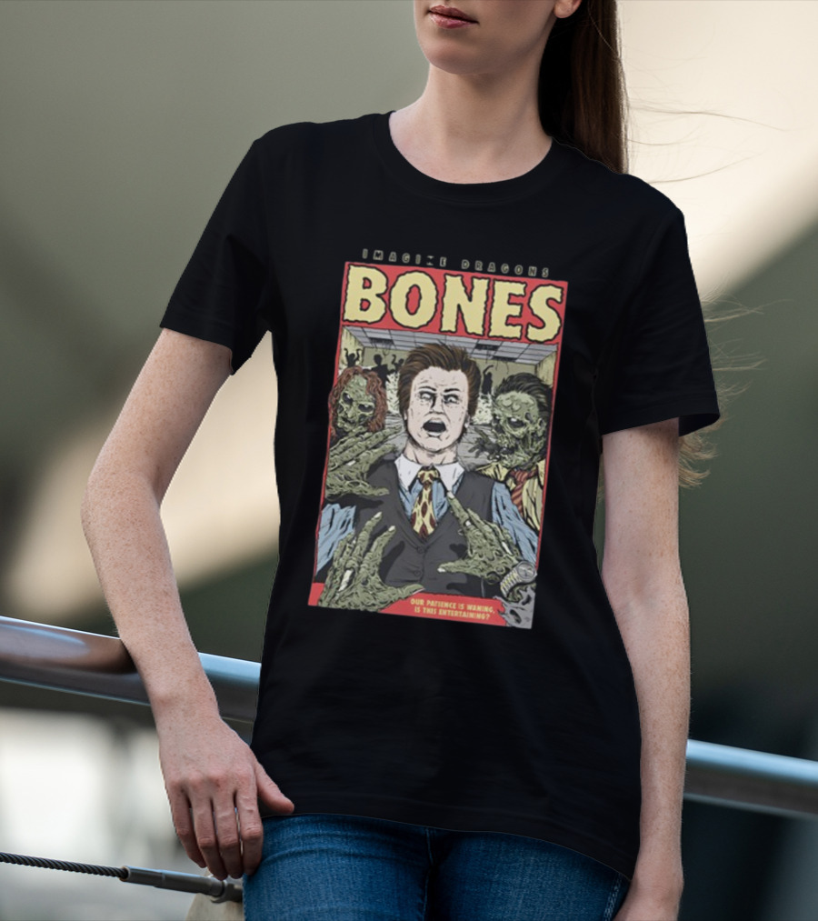Imagine Dragons Bones Our Patience Is Waning Is This Entertaining Comic Style Zombies T-Shirt