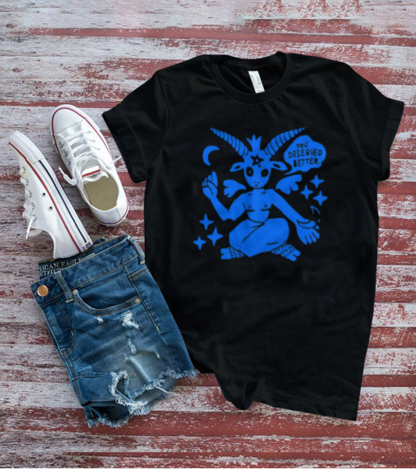 You Deserve Better Archbudzar Mystical Goat Figure And Stars T-Shirt