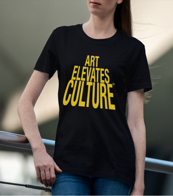 ART ELEVATES CULTURE T-Shirt