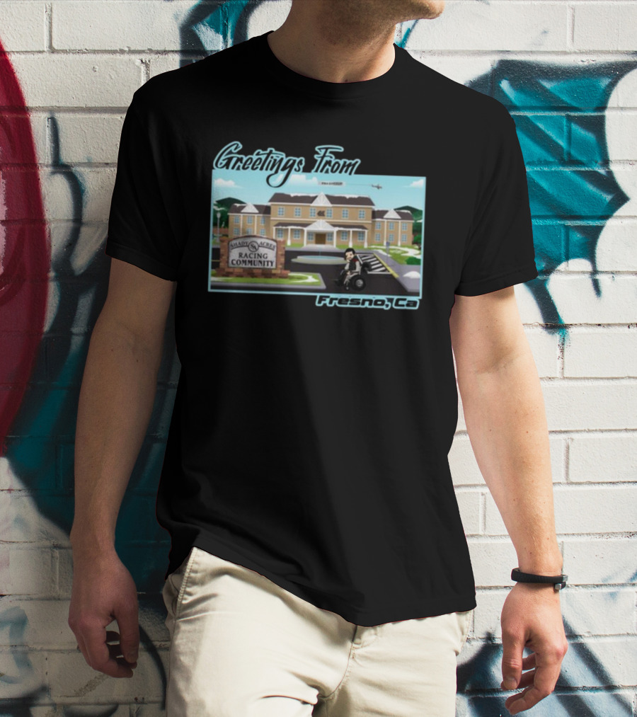 Greetings From Fresno Ca Shady Acres Racing Community Old Guys Rule 41 T-Shirt