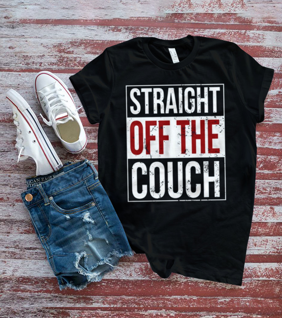 Straight Off The Couch T-Shirt