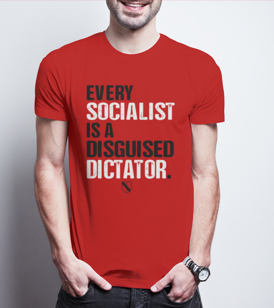 Every Socialist Is A Disguised Dictator Declaration Of Memes T-Shirt