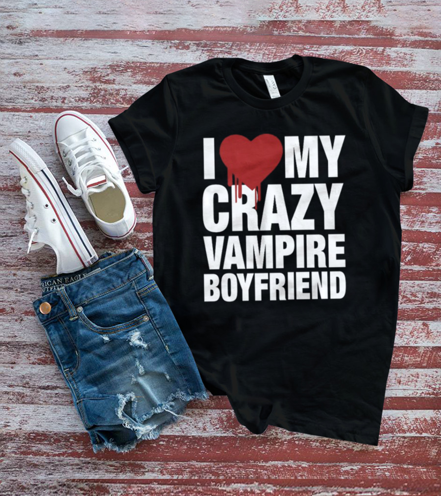 I Love My Crazy Vampire Boyfriend Dripping Red Heart T-Shirt